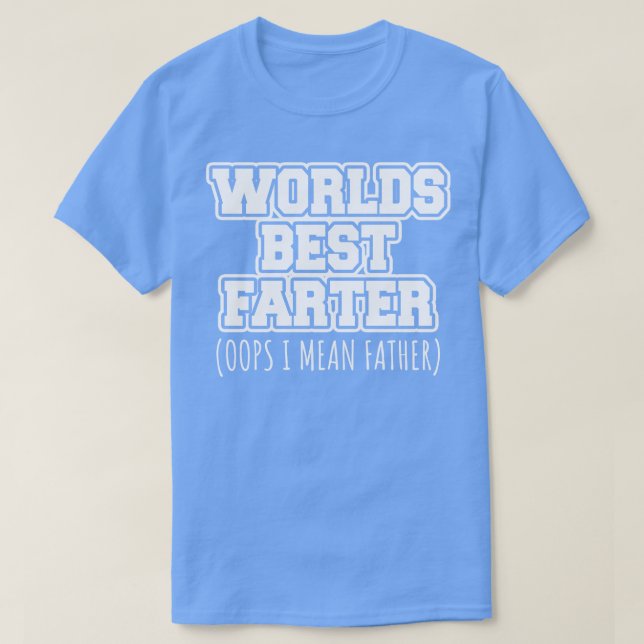 Worlds best farter oops I mean father T-Shirt (Design Front)