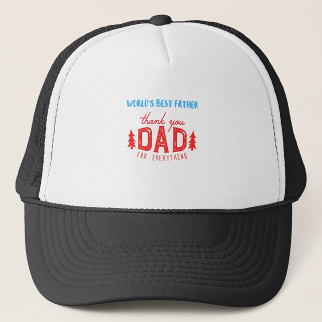 World's Best Father Thank You Dad For Everything Trucker Hat (Front)