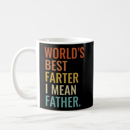 Worlds Best Fer I Mean Father Best Dad Ever S Coffee Mug