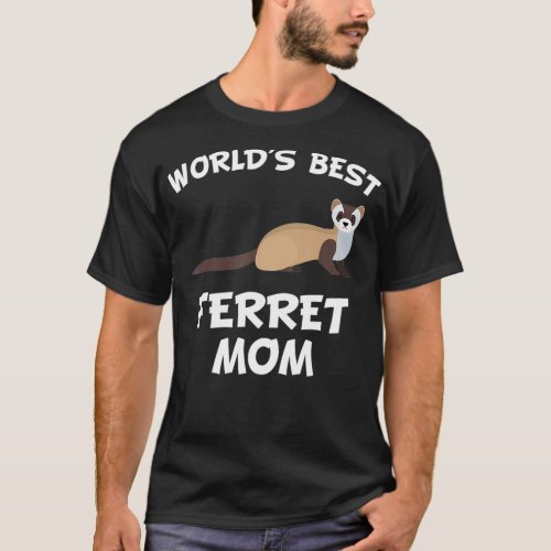 Worlds Best Ferret Mom Ferret Owner  2 T_Shirt