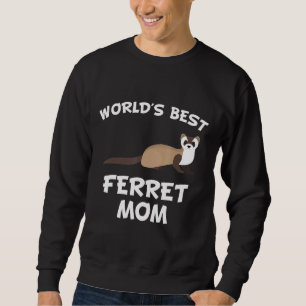Worlds Best Ferret Mom Ferret Owner Sweatshirt
