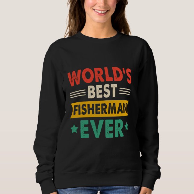 World's Best Fisherman Ever Funny Retro Sweatshirt (Front)