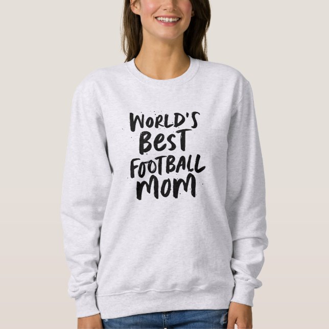 World's best football mom stylish team custom sweatshirt (Front)