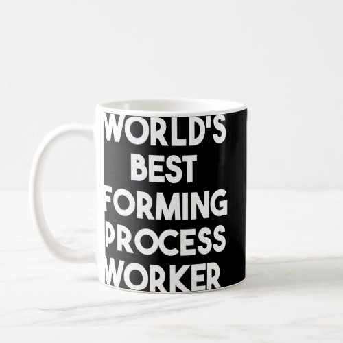Worlds Best Forming Process Worker  Coffee Mug