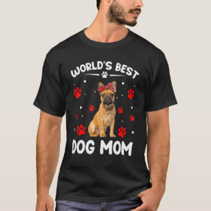 World's Best French Bulldog Dog Mom Mother's Day T-Shirt