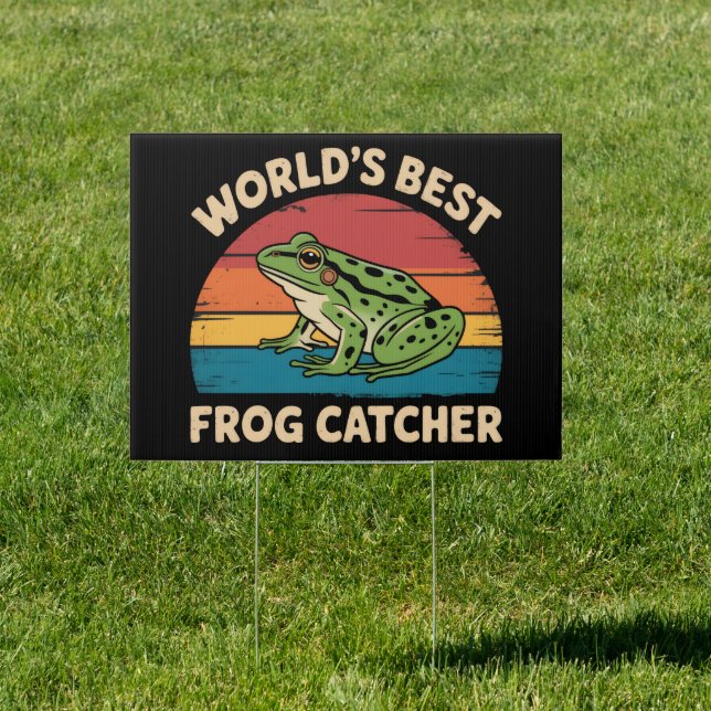 World's Best Frog Catcher Funny Meme Sarcastic Sign (Insitu)
