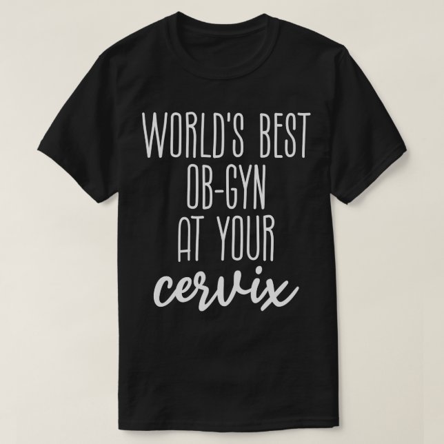 Worlds Best Funny Ob gyn T-Shirt (Design Front)