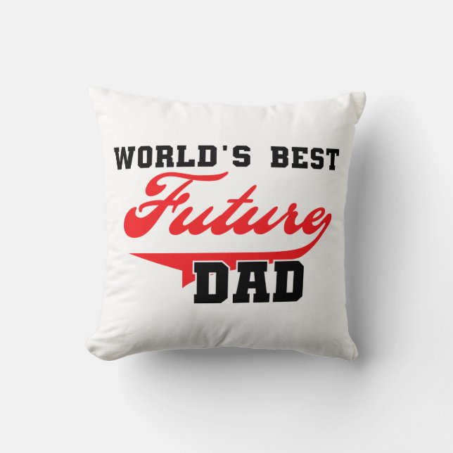 World's Best Future Dad Gifts Throw Pillow (Front)