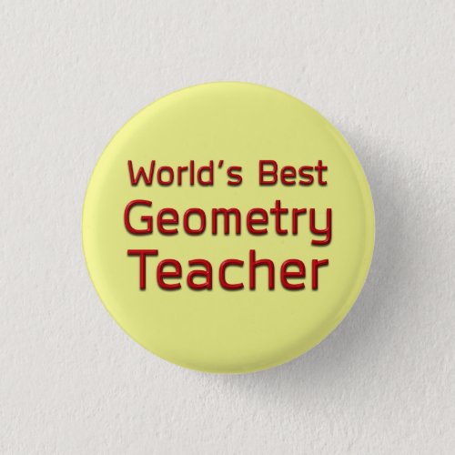 Worlds Best Geometry Teacher Pinback Button