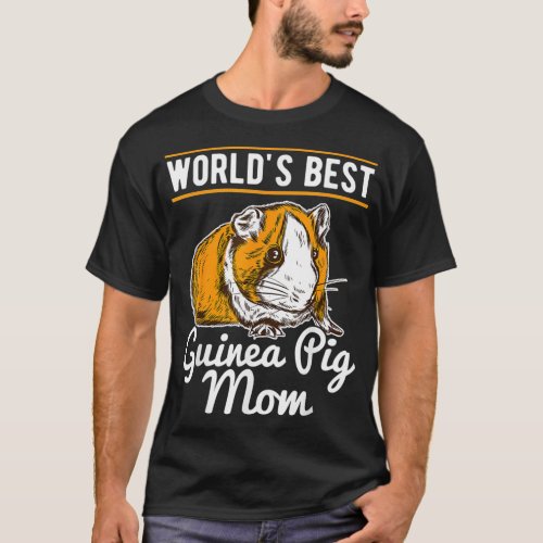 Worlds Best Guinea Pig Mom Guinea Pigs Lover Gift  T_Shirt