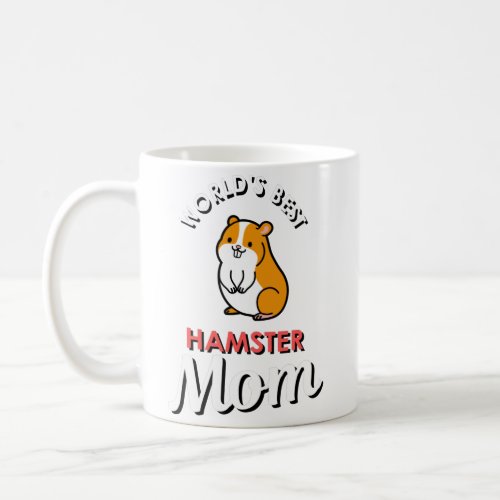 Worlds Best Hamster Mom Coffee Mug