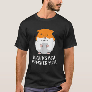 World's Best Hamster Mom Funny Hamster Mom Gift T-Shirt