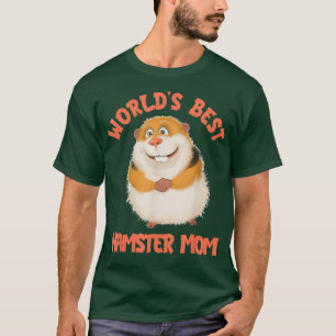 Worlds Best Hamster Mom Funny Quotes Sayings T-Shirt