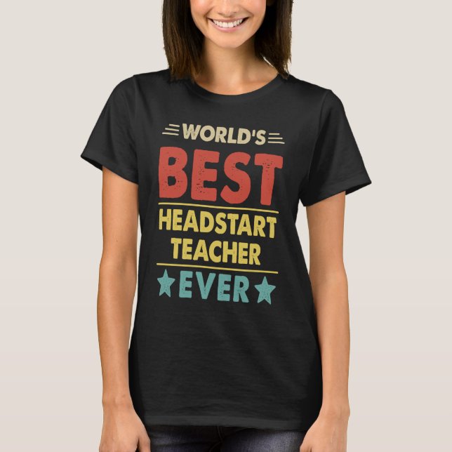 World's Best Headstart Teacher Ever  1 T-Shirt (Front)