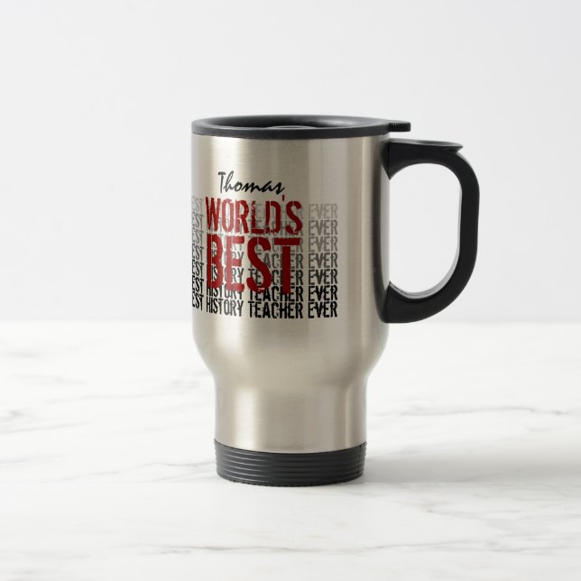 World's Best History Teacher Custom Name Travel Mug (Right)