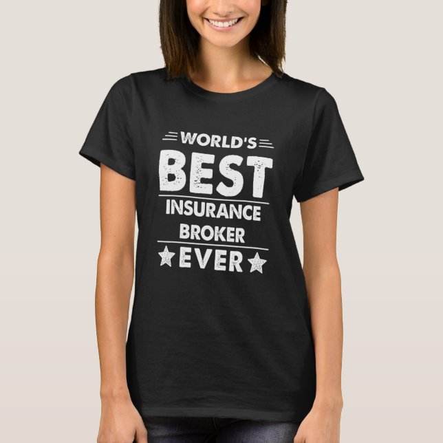 World's Best Insurance Broker Ever T-Shirt (Front)