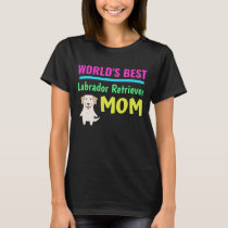 World's Best Labrador Retriever Mom T-Shirt