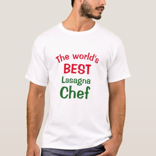 Worlds Best Lasagna  Chef   _  red white green T_Shirt