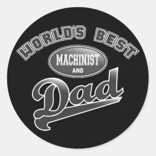 World's Best Machinist & Dad Classic Round Sticker