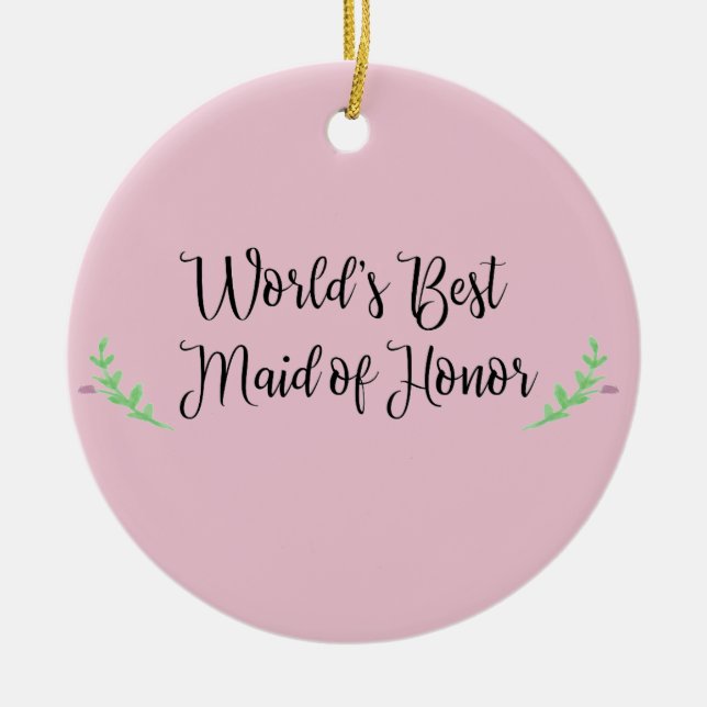 World's Best Maid of Honor Ceramic Ornament (Front)