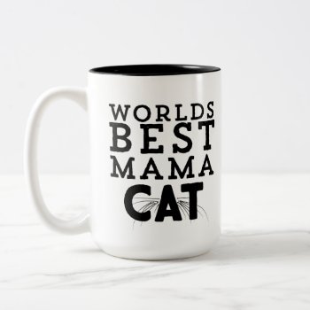 Worlds Best Mama Cat Two-tone Coffee Mug by BeachBeginnings at Zazzle