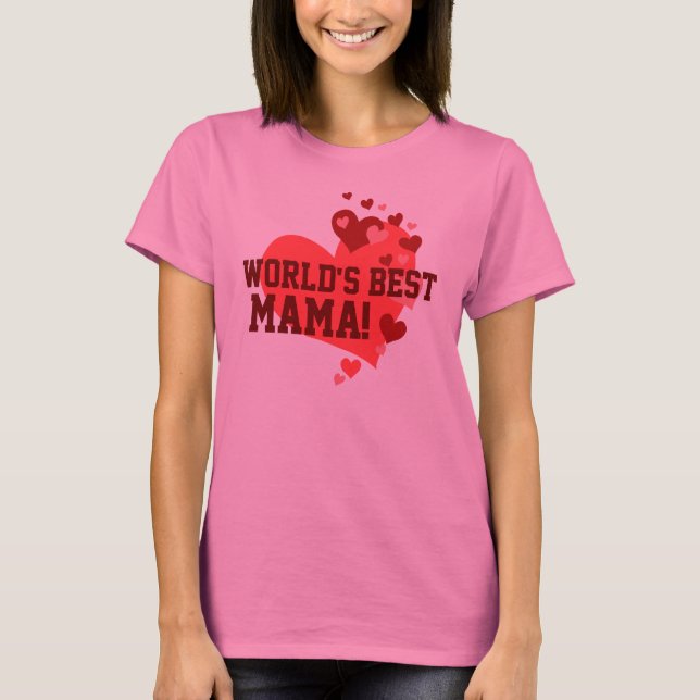 World's Best Mama! T-Shirt (Front)