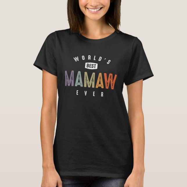 World's Best Mamaw Ever - Grandma Mommy T-Shirt (Front)