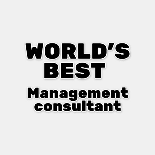 Worlds Best Management Consultant Sticker
