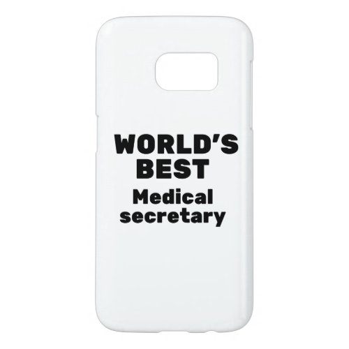 Worlds Best Medical Secretary Samsung Galaxy S7 Case