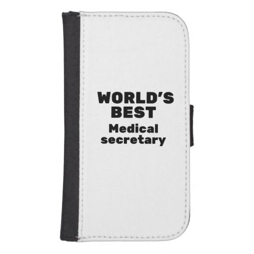 Worlds Best Medical Secretary Galaxy S4 Wallet Case