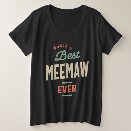 Worlds Best Meemaw Ever _ Mom Grandma Plus Size T_Shirt