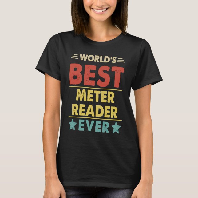 World's Best Meter Reader Ever  1 T-Shirt (Front)