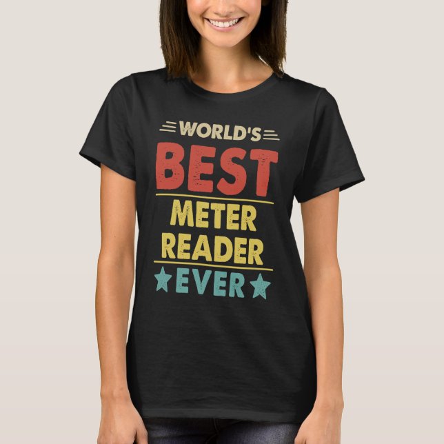 World's Best Meter Reader Ever  1 T-Shirt (Front)