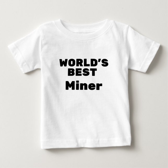 World's Best Miner Baby T-Shirt (Front)