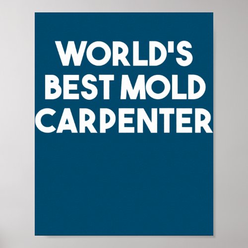 Worlds Best Mold Carpenter  Poster