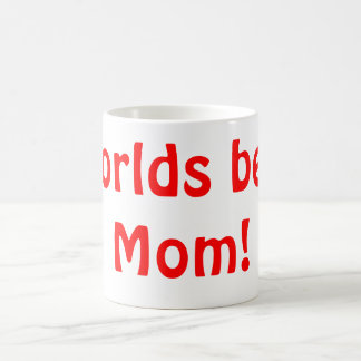 Worlds best Mom! Coffee Mug