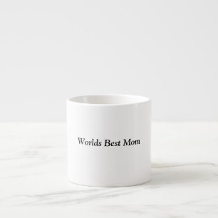 Worlds best mom espresso cup