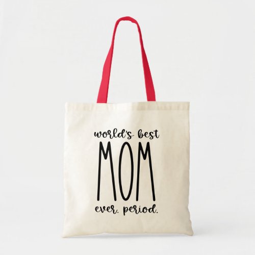 Worlds Best Mom Ever Funny Mothers Day Gift Tote Bag