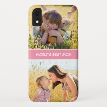 World's Best Mom Mothers Day Gift Custom Photos Iphone Xr Case by CityHunter at Zazzle