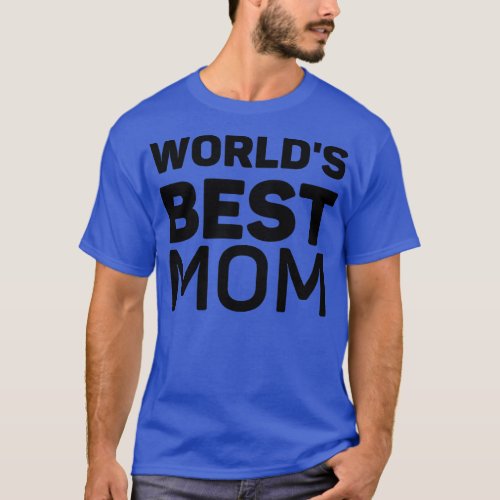 Worlds Best Mom Mothers Day Gift T_Shirt