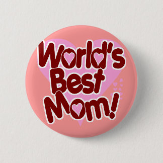 World's BEST Mom! Pinback Button
