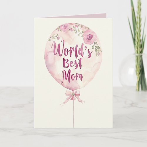Worlds Best Mom Pink Floral Balloon Mothers Day Card