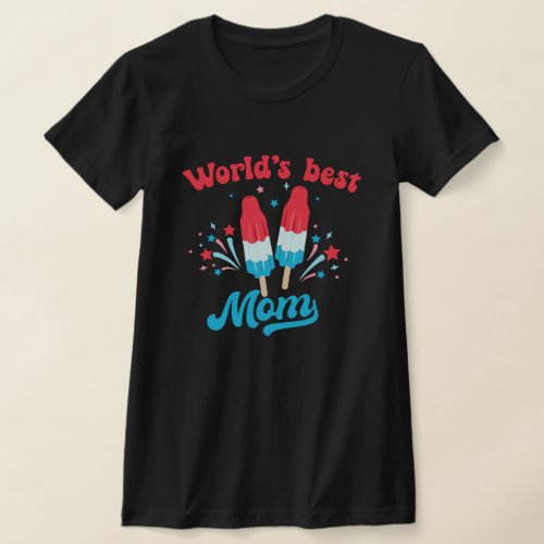 Worlds Best Mom Popsicle 4th July T_Shirt