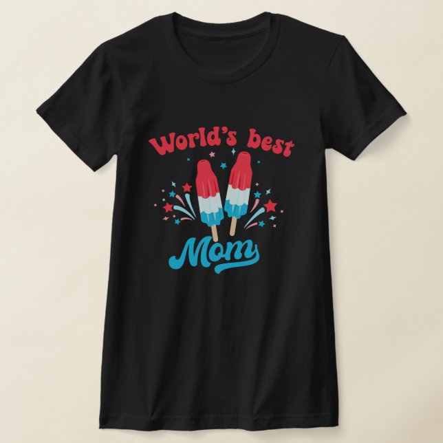 World's Best Mom Popsicle 4th July T-Shirt (Laydown)