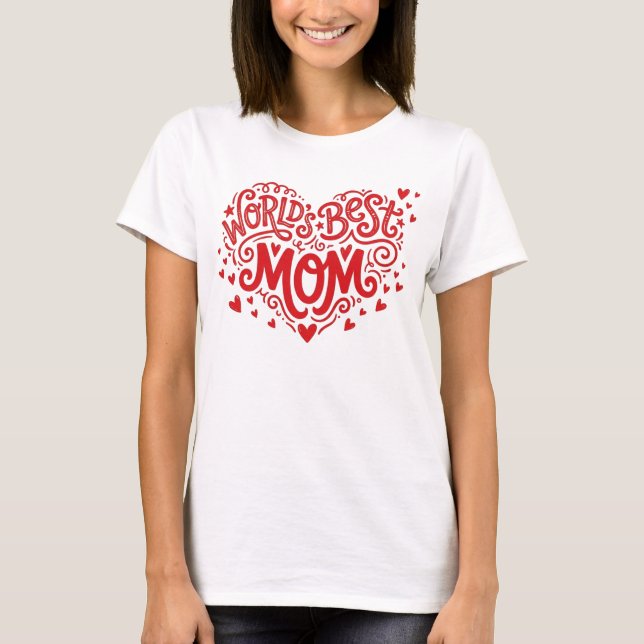 World's Best Mom Red Heart Hand-Lettered  T-Shirt (Front)
