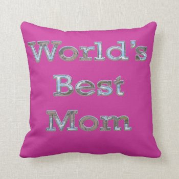 World's Best Mom Throw Pillow by LiquidEyes at Zazzle