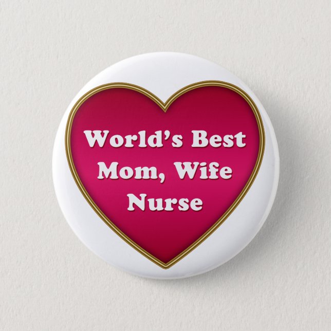 World's Best Mom Wife Nurse Heart Button (Front)