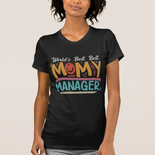 Worlds Best Mommy Manager T_Shirt