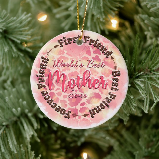 World's Best Mother Ever First Friend Best Friend Ceramic Ornament (Tree)