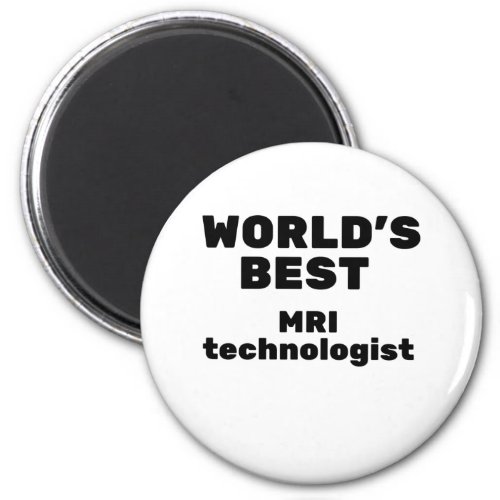 Worlds Best MRI Technologist Magnet